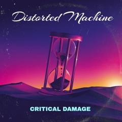 Critical Damage - Distorted Machine