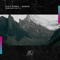 FREE DOWNLOAD: Alex Serra - Human (Brann Edit) [Melodic Deep]