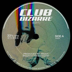 ARGOT - CLUB BIZARRE (EDIT)