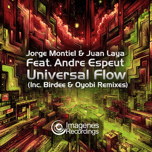 Universal Flow (Oyobi Remix) - Jorge Montiel & Juan Laya Feat Andre Espeut - Release: 11th April