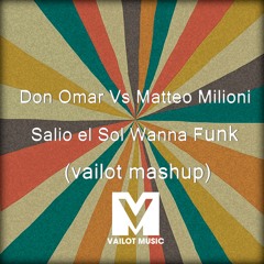 Don Omar - Salio El Sol Wanna Funk (vailot Mashup) FREE DOWNLOAD LINK DESCRIPTION
