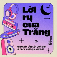No.15: Lời ru của Trăng - Những lỗi lầm của quá khứ và cách vượt qua chúng?
