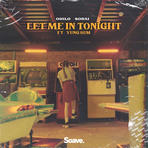 OHILO & Sorai - Let Me In Tonight (ft. yung sum)