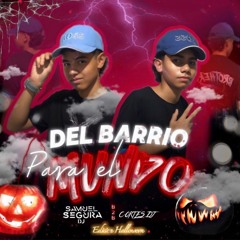 B2B - DEL BARRIO PARA EL MUNDO - EDIT HALLOWEN ( SAMUEL SEGURA DJ  X CORTEZ DJ )
