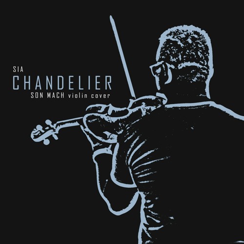 Chandelier (Sia) - Son Mach violin cover