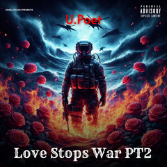 U.Poet - Love Stops War PT2 {Prod By Kinelle Man}