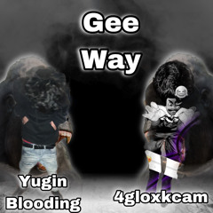 4gloxkcam-Gee Way FEAT. yuginblooding