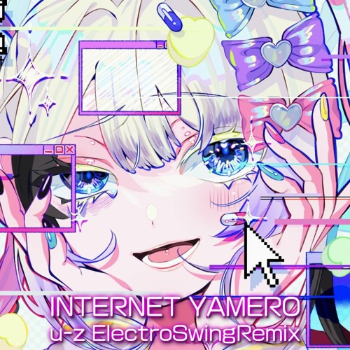 INTERNET YAMERO(u-z ElectroSwingRemix)