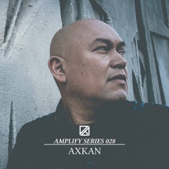 Amplify Series 028 - Axkan