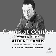 [DOWNLOAD] PDF 💔 Camus at Combat: Writing 1944-1947 by  Albert Camus,Edoardo Balleri