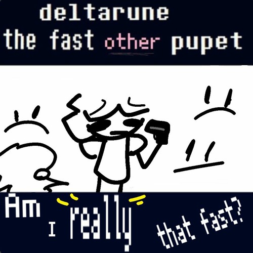 Stream [Deltarune The Fast Other Puppet] Am I really That Fast? by ...