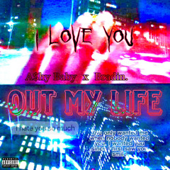 A$hy Baby x Bradin. - Out My Life (Prod. Arielo)