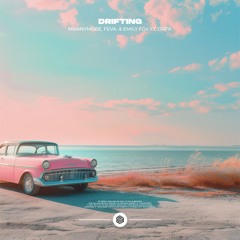 Mannymore, feva. & Emily Fox - Drifting (ft. Orfa)