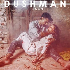 Dushman-e-Jaan OST Both Male & Female Versions