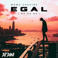 Momo Chahine - EGAL ( NA NA NA ) - ( Techno Mix )( Dj Dani Bootleg ) 2023
