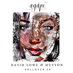 Première | David Lowe & Hutton - Rollover (Original Mix) [Agape Muzik]