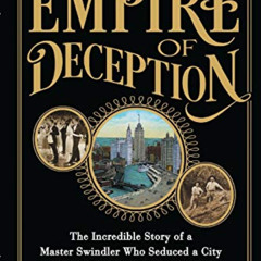 free KINDLE 📁 Empire of Deception: The Incredible Story of a Master Swindler Who Sed