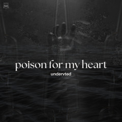undervted - poison for my heart [EXCUSEZ RECORDS]