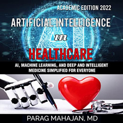 GET EPUB 📙 Artificial Intelligence in Healthcare: AI, Machine Learning, and Deep and