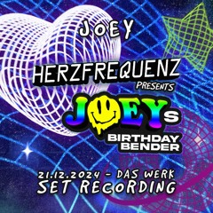 JOEY - HERZFREQUENZ presents JOEYs BIRTHDAY BENDER @ DAS WERK (21.12.2024) SET RECORDING