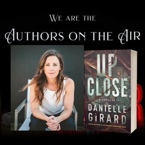 UP CLOSE & the art of writing a series: Danielle Girard in conversation with Allison Brennan