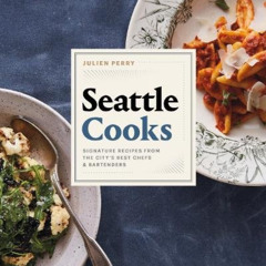 [Download] EBOOK 🖍️ Seattle Cooks: Signature Recipes from the City's Best Chefs and