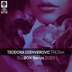 Teodora Dzehverovic - Trezna (Dj Box Remix 2020)