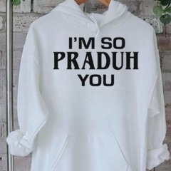 Sc I'm So Praduh You T Shirt