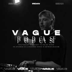 VAGUE PODCAST 057 / IRIDAN