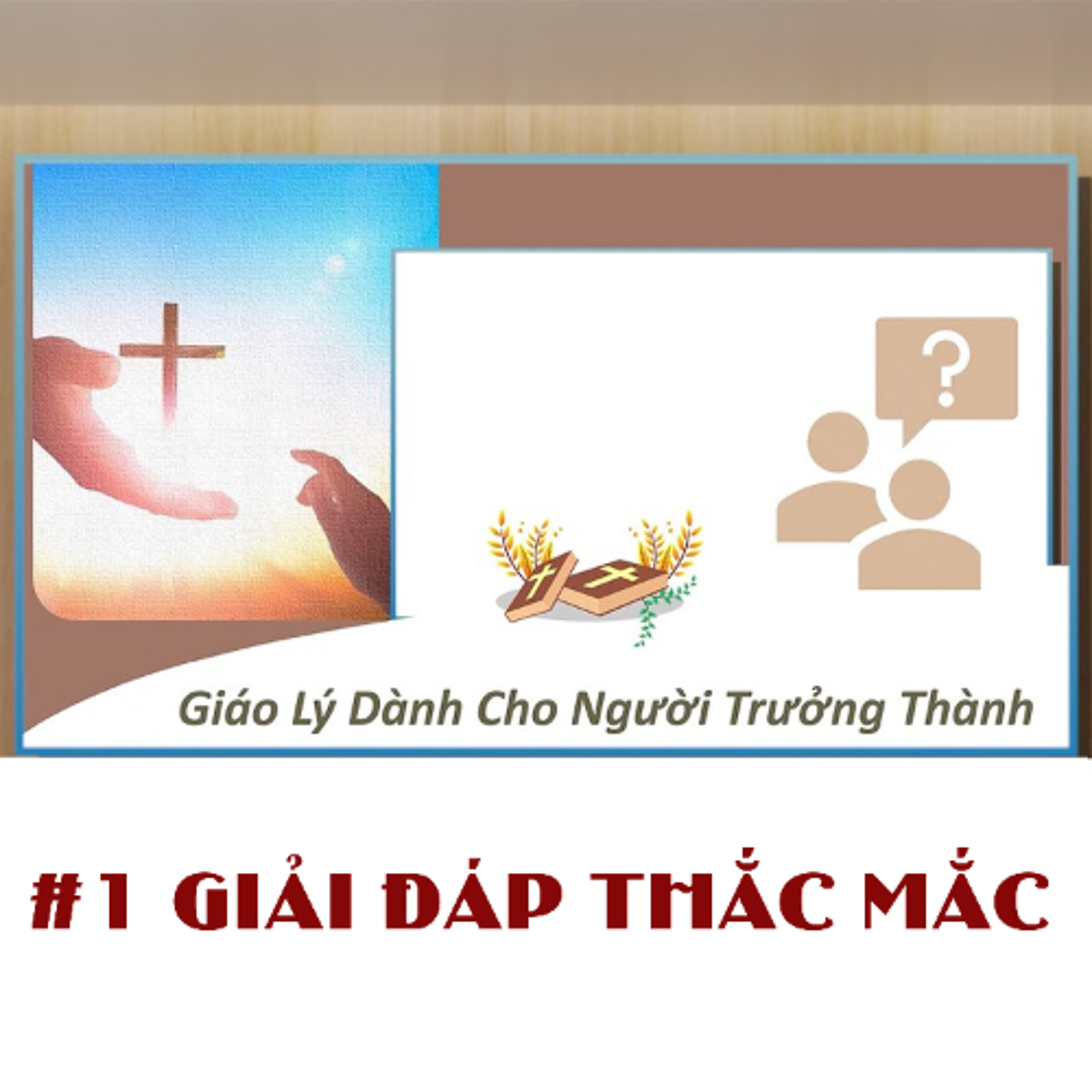 #1 Giải Đáp Thắc Mắc _ Giáo lý cho người trưởng thành