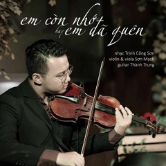 Em Còn Nhớ Hay Em Đã Quên (violin, viola, guitar)
