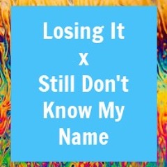 Losing It x Still Don't Know My Name (Audio Chuck Remix)