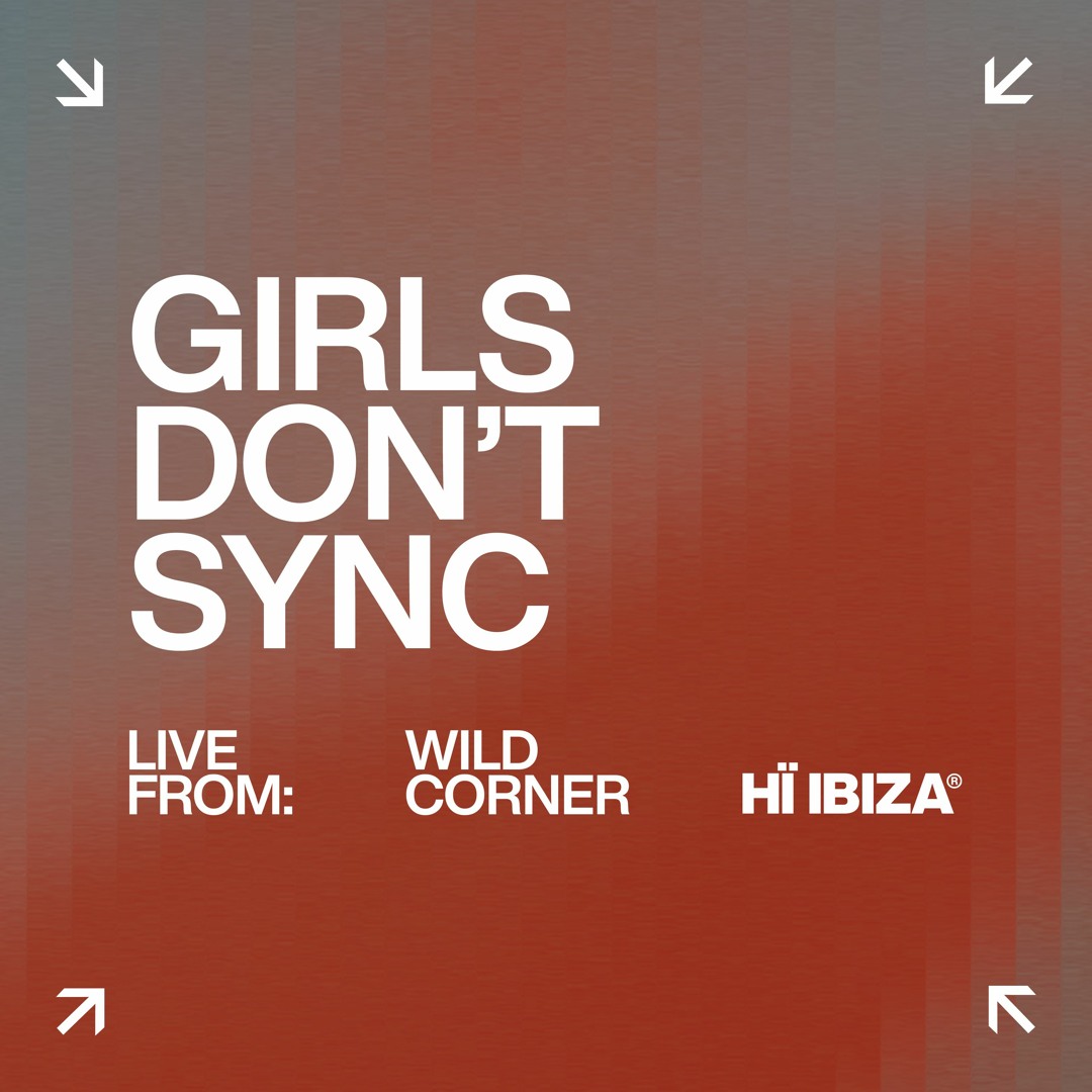 Stream Girls Don't Sync - Live At The Wild Corner 2023 by Hï Ibiza