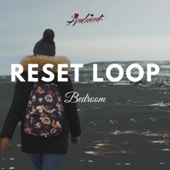Bedroom - Reset Loop