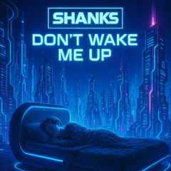 SHANKS - DONT WAKE ME UP SAMPLE