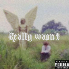 Really wasn't  (Prod.starfinessebeats)