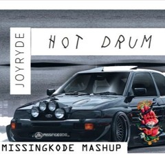 Joyride - Hot Drum x Kill Tha Noise Fuk ur MGNT(Missingkode Mashup Bootleg)