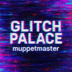 Glitch Palace