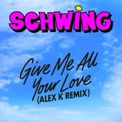 Give me all your love (Alex k remix)