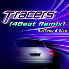 Ruffage & Size - Tracers (4Beat Remix)