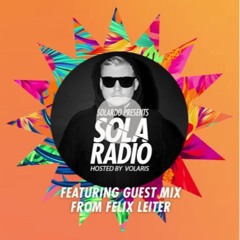 Solardo Present SOLA Radio - Felix Leiter Guest Mix 2023