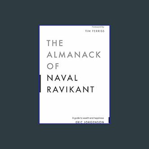 Stream Read Ebook ⚡ The Almanack of Naval Ravikant: A Guide to Wealth and  Happiness Online Book by Suphaphb