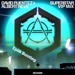 David Puentez & Albert Neve - Superstar (Epiik Bootleg)