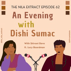 Episode 62: An evening with Dishi Sumac | ft. Shivani Dave