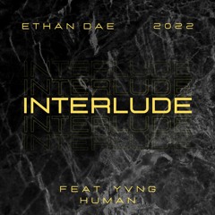 INTERLUDE(Feat.Yvng Human)
