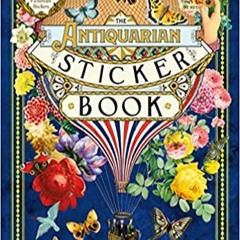 READ/DOWNLOAD$( The Antiquarian Sticker Book: Over 1,000 Exquisite Victorian Stickers FULL BOOK PDF