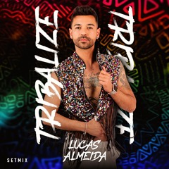 TRIBALIZE SET MIX - LUCAS ALMEIDA