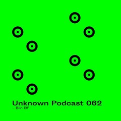 | Unknown Podcast Serie 062 : Blin Eff