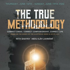 The True Methodology 3/8: Lines 10-13 - ʿAbdulillāh Lahmāmi