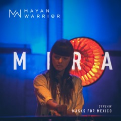 Mira - Mayan Warrior - Masks For Mexico Live